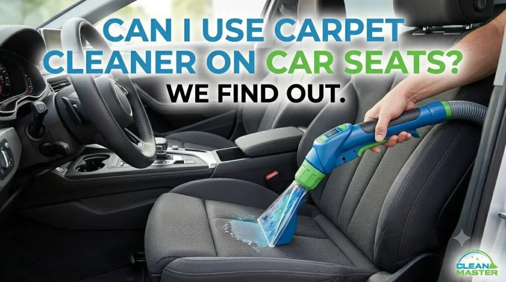 Can I Use Carpet Cleaner On Car Seats