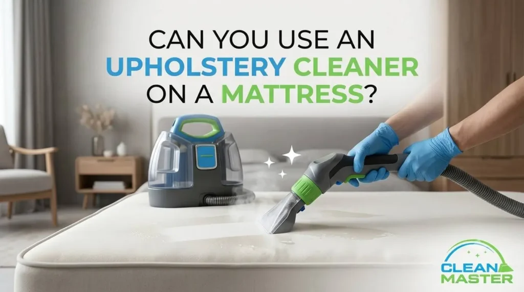 Can You Use An Upholstery Cleaner On A Mattress
